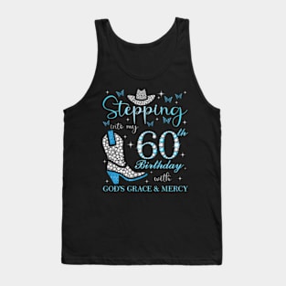 Stepg Into My 60Th With God'S Grace And Mercy Tank Top